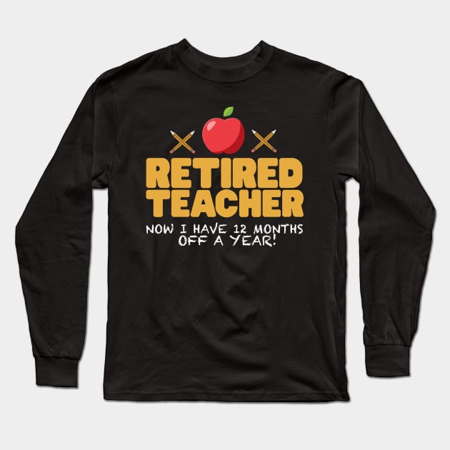 Retired Teacher Long Sleeve T-Shirt by thingsandthings